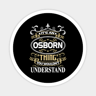 Osborn Name Shirt It's An Osborn Thing You Wouldn't Understand Magnet